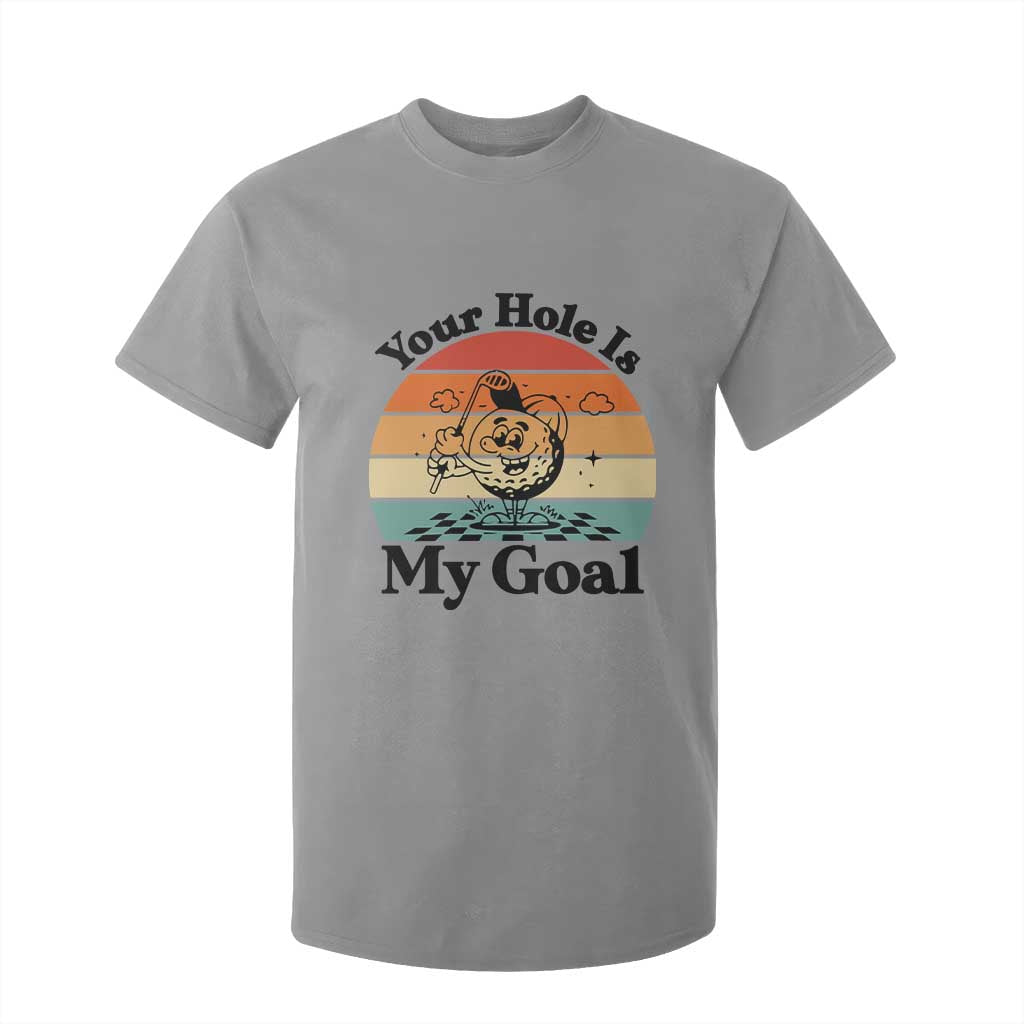 Your Hole Is My Goal T Shirt For Kid Funny Golf Gift TS12 Sport Gray Print Your Wear