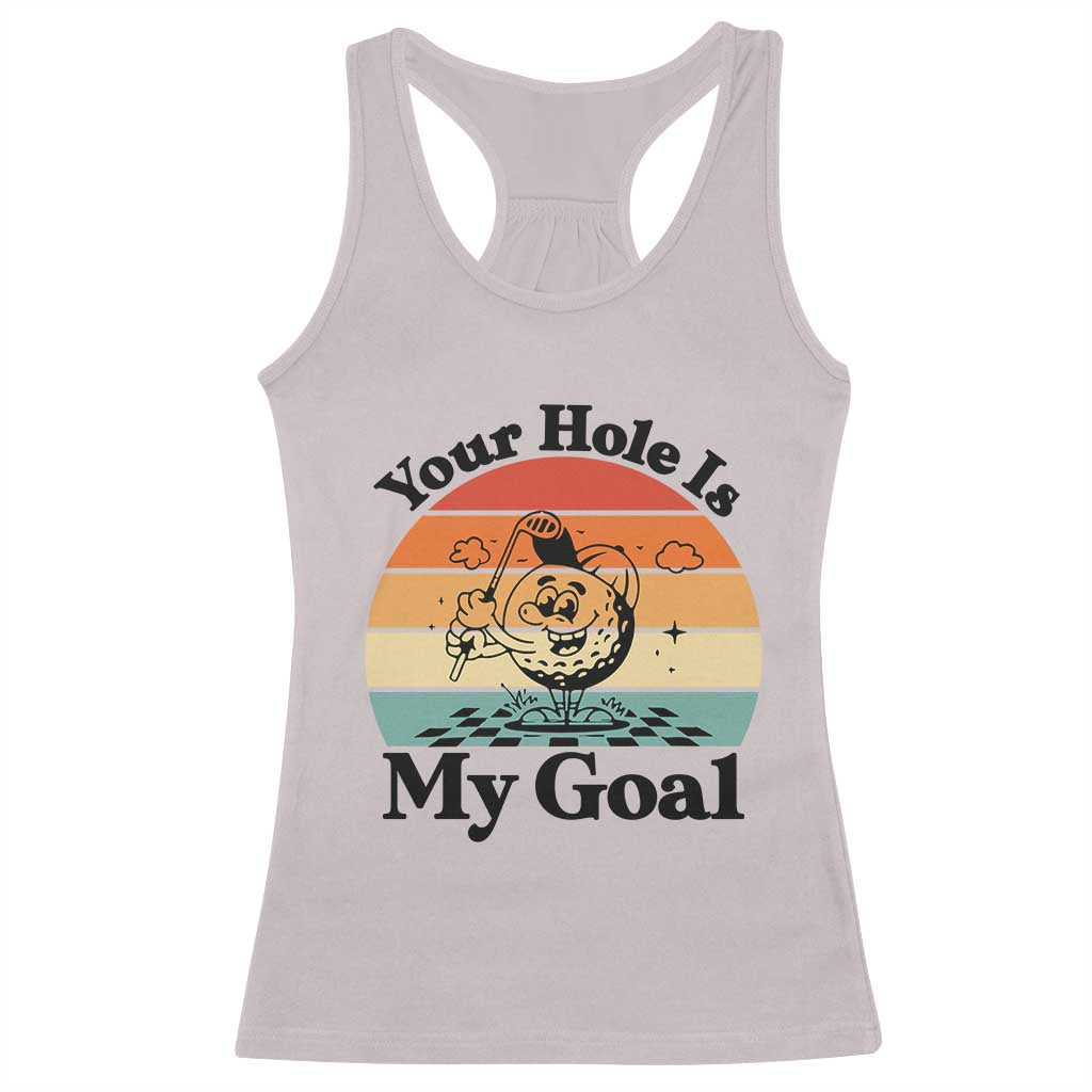 Your Hole Is My Goal Racerback Tank Top Funny Golf Gift TS12 Ice Gray Print Your Wear
