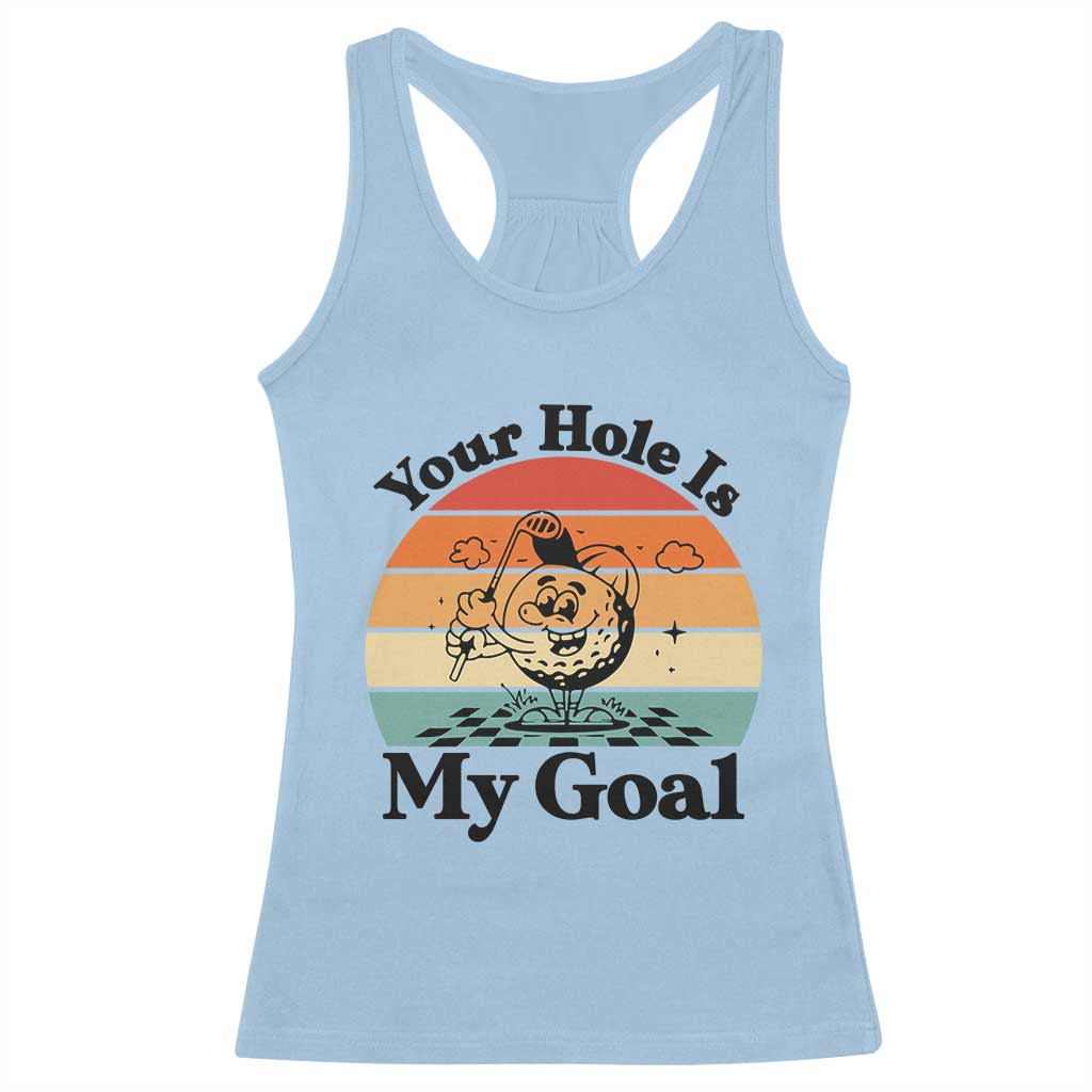 Your Hole Is My Goal Racerback Tank Top Funny Golf Gift TS12 Light Blue Print Your Wear