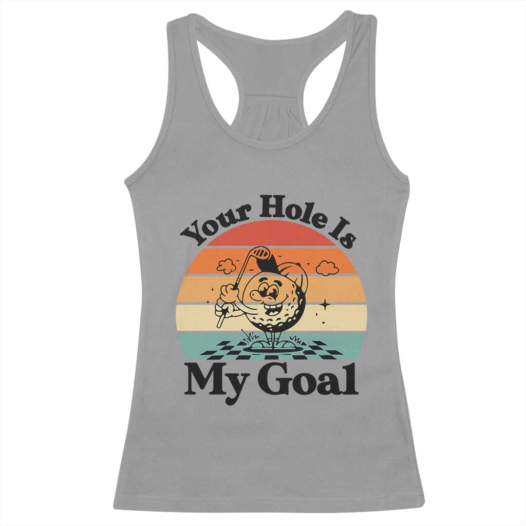Your Hole Is My Goal Racerback Tank Top Funny Golf Gift TS12 Sport Gray Print Your Wear