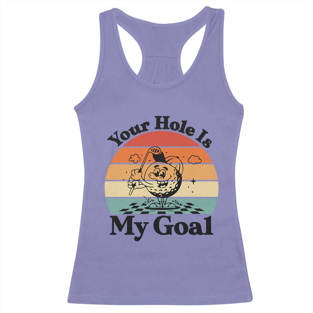 Your Hole Is My Goal Racerback Tank Top Funny Golf Gift TS12 Violet Print Your Wear