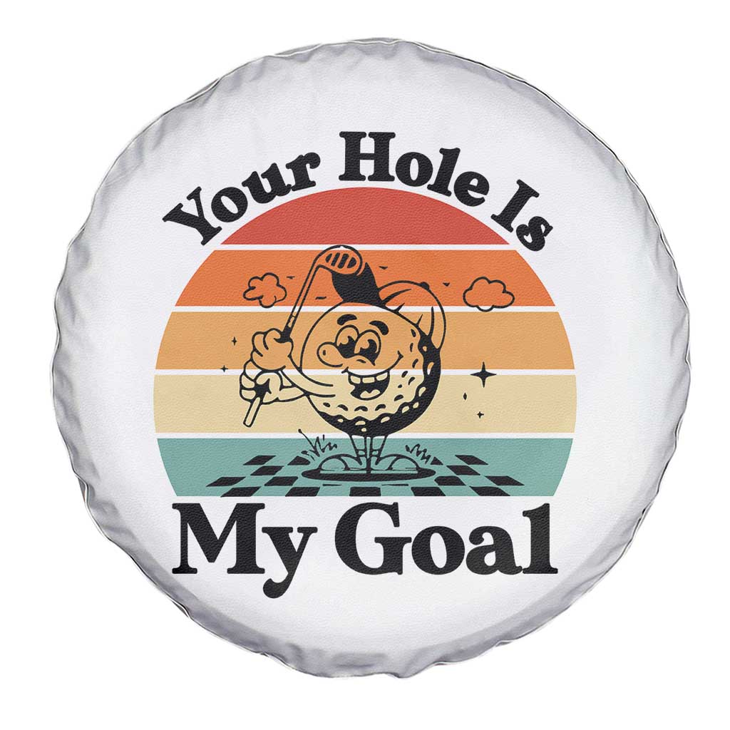 Your Hole Is My Goal Spare Tire Cover Funny Golf Gift TS12 Print Your Wear