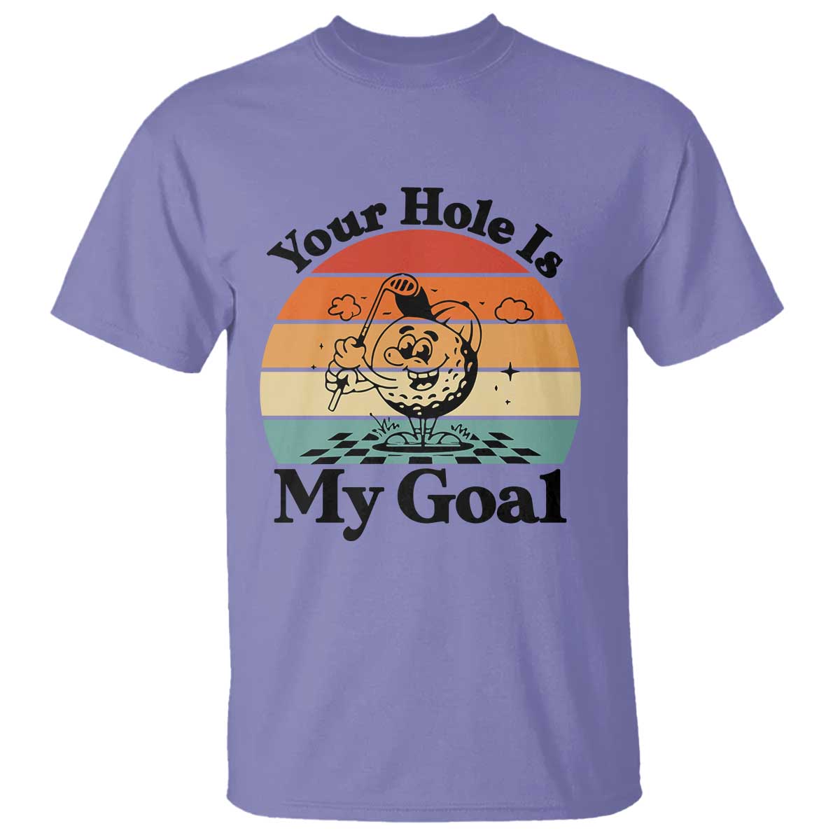 Your Hole Is My Goal T Shirt Funny Golf Gift TS12 Violet Print Your Wear