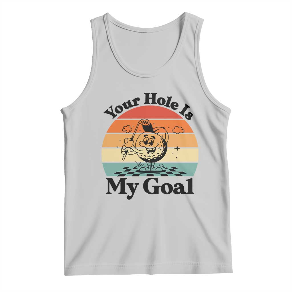 Your Hole Is My Goal Tank Top Funny Golf Gift TS12 Ash Print Your Wear