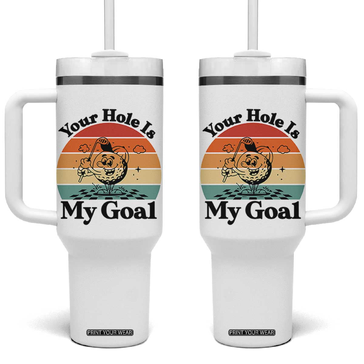 Your Hole Is My Goal Tumbler With Handle Funny Golf Gift TS12 One Size: 40 oz White Print Your Wear