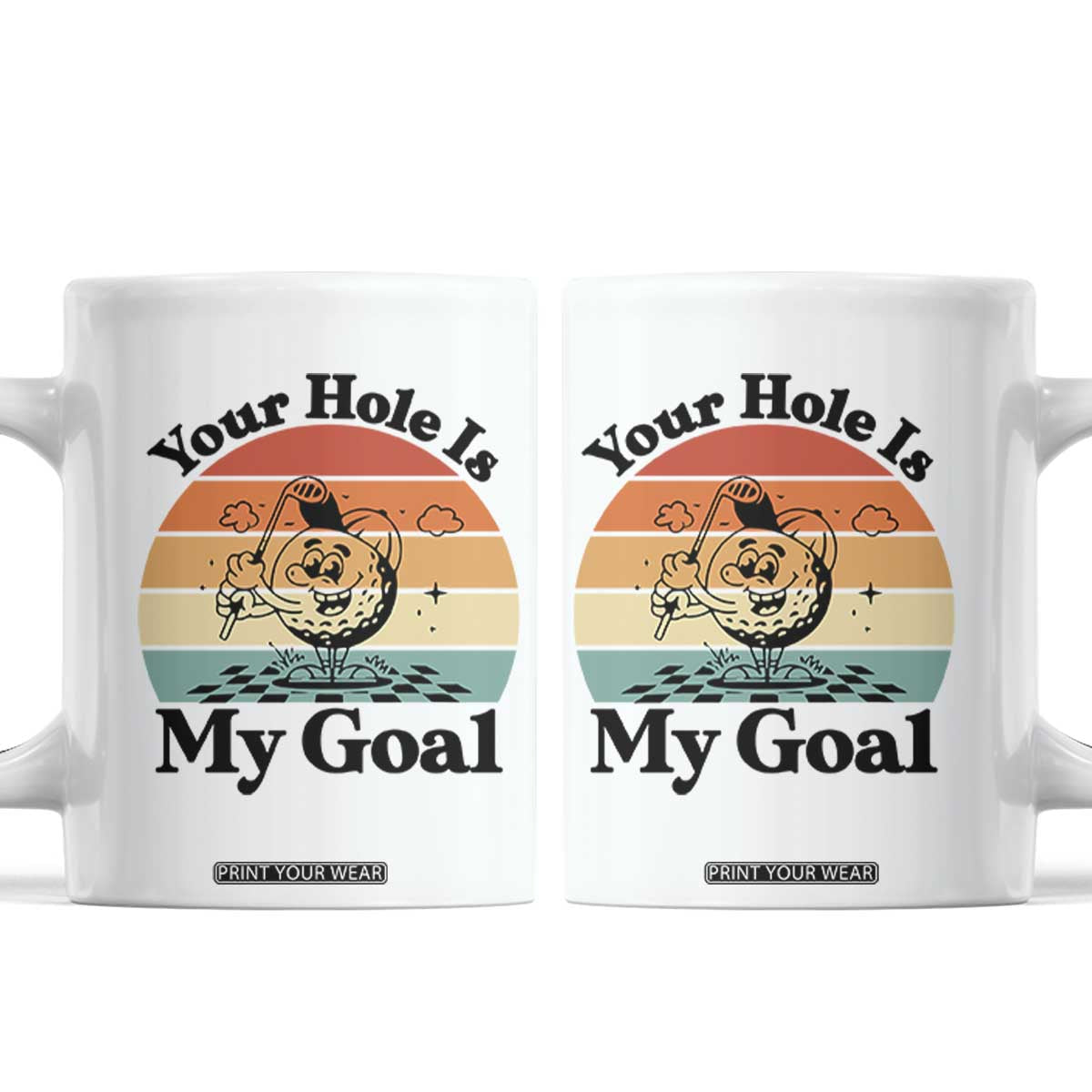 Your Hole Is My Goal Coffee Mug Funny Golf Gift TS12 White Print Your Wear