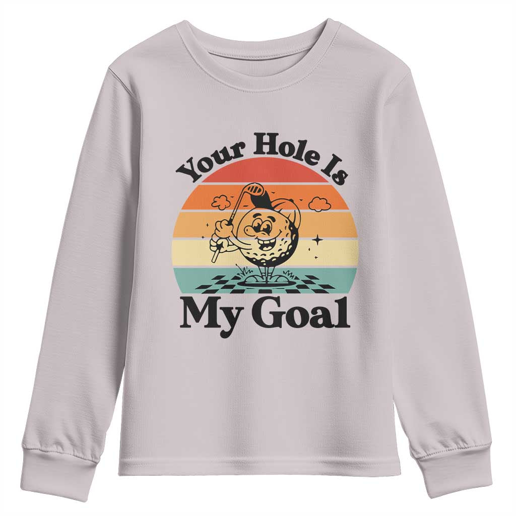 Your Hole Is My Goal Youth Sweatshirt Funny Golf Gift TS12 Ice Gray Print Your Wear