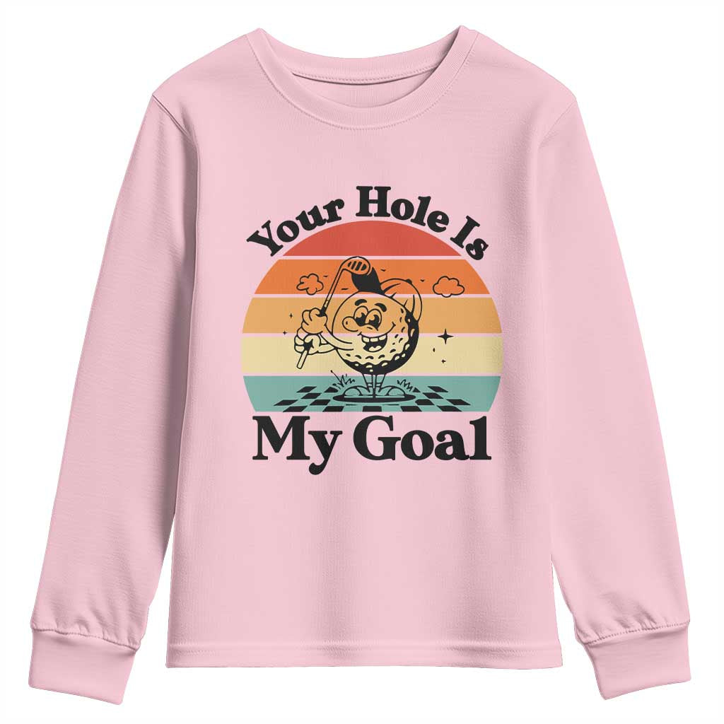 Your Hole Is My Goal Youth Sweatshirt Funny Golf Gift TS12 Light Pink Print Your Wear