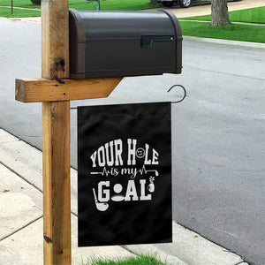 Funny Golf Quote Garden Flag Your Hole Is My Goal TS12 Print Your Wear