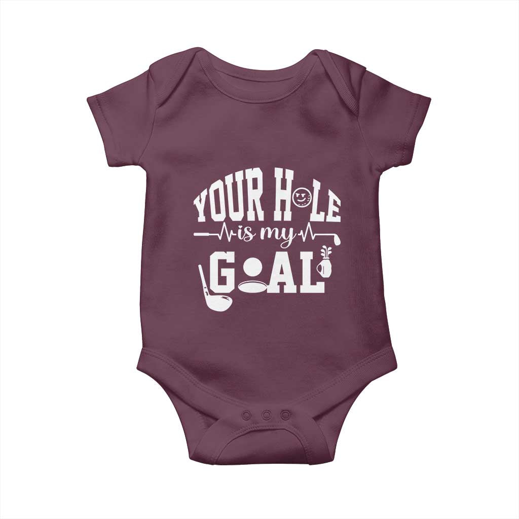 Funny Golf Quote Baby Onesie Your Hole Is My Goal TS12 Maroon Print Your Wear