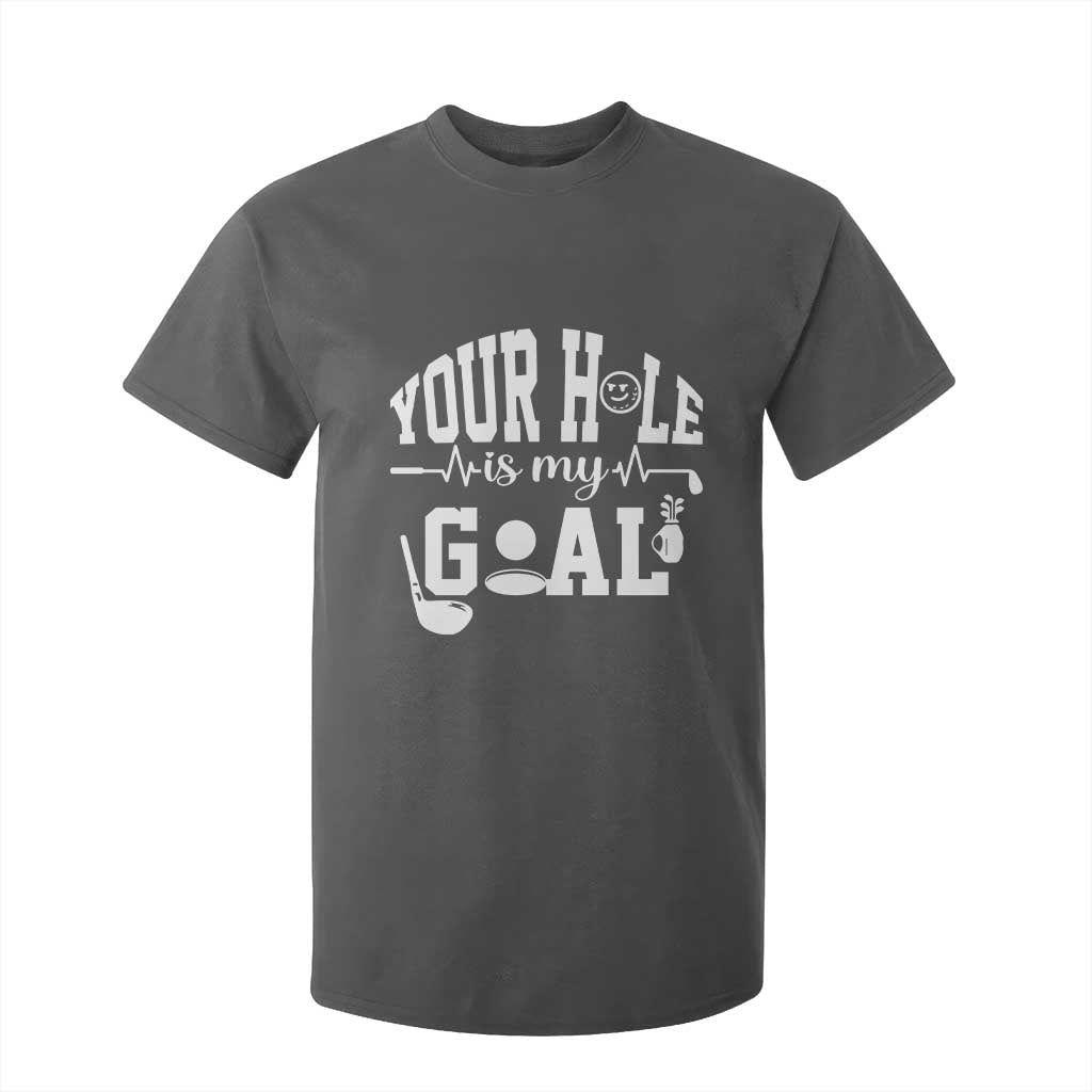 Funny Golf Quote T Shirt For Kid Your Hole Is My Goal TS12 Dark Heather Print Your Wear