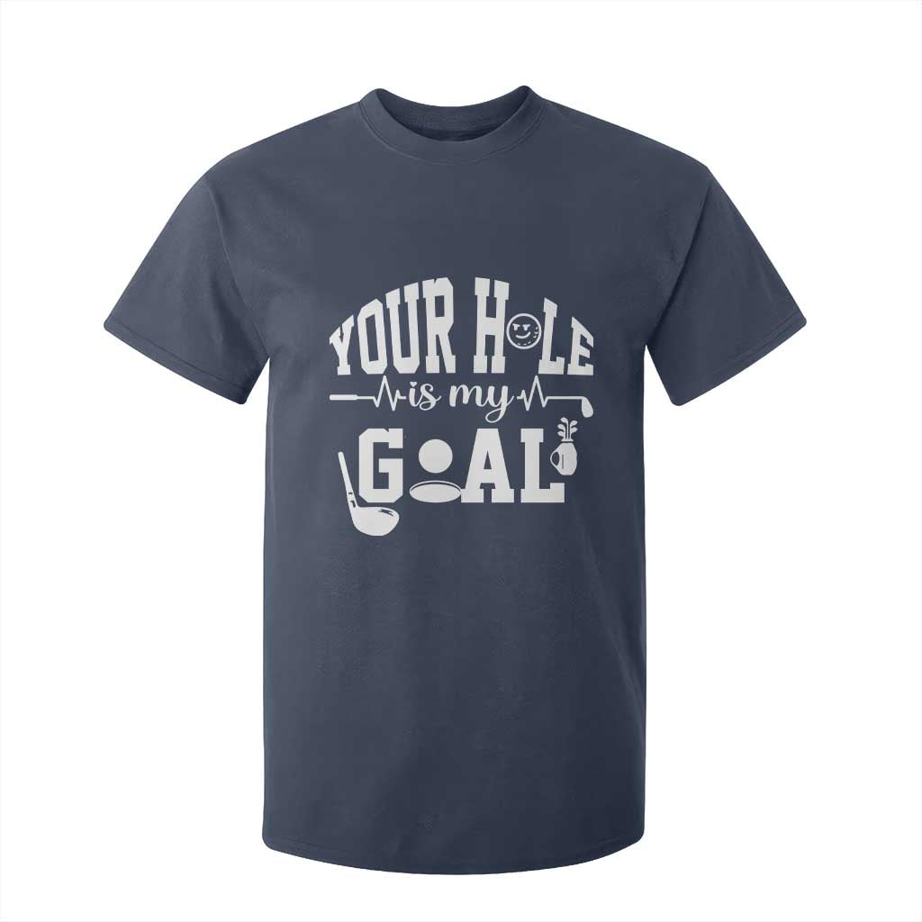 Funny Golf Quote T Shirt For Kid Your Hole Is My Goal TS12 Navy Print Your Wear