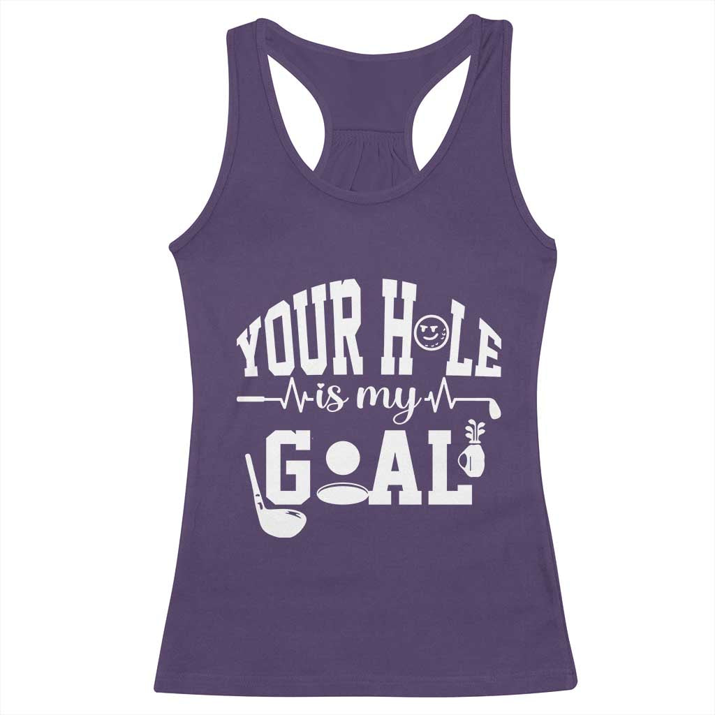 Funny Golf Quote Racerback Tank Top Your Hole Is My Goal TS12 Purple Print Your Wear