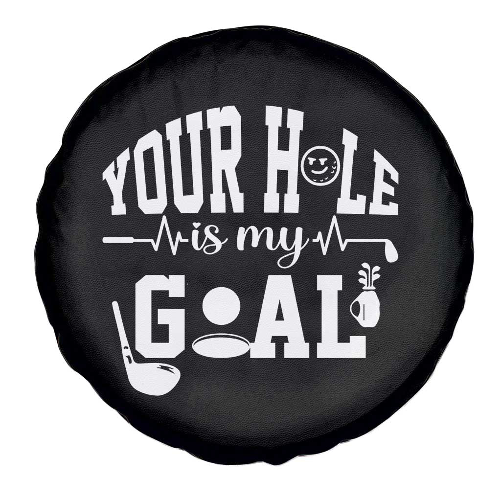 Funny Golf Quote Spare Tire Cover Your Hole Is My Goal TS12 Print Your Wear