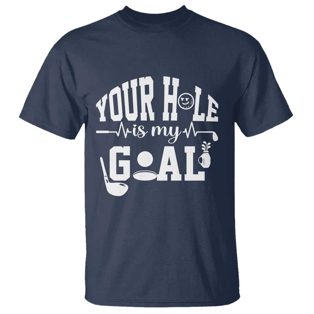 Funny Golf Quote T Shirt Your Hole Is My Goal TS12 Navy Print Your Wear