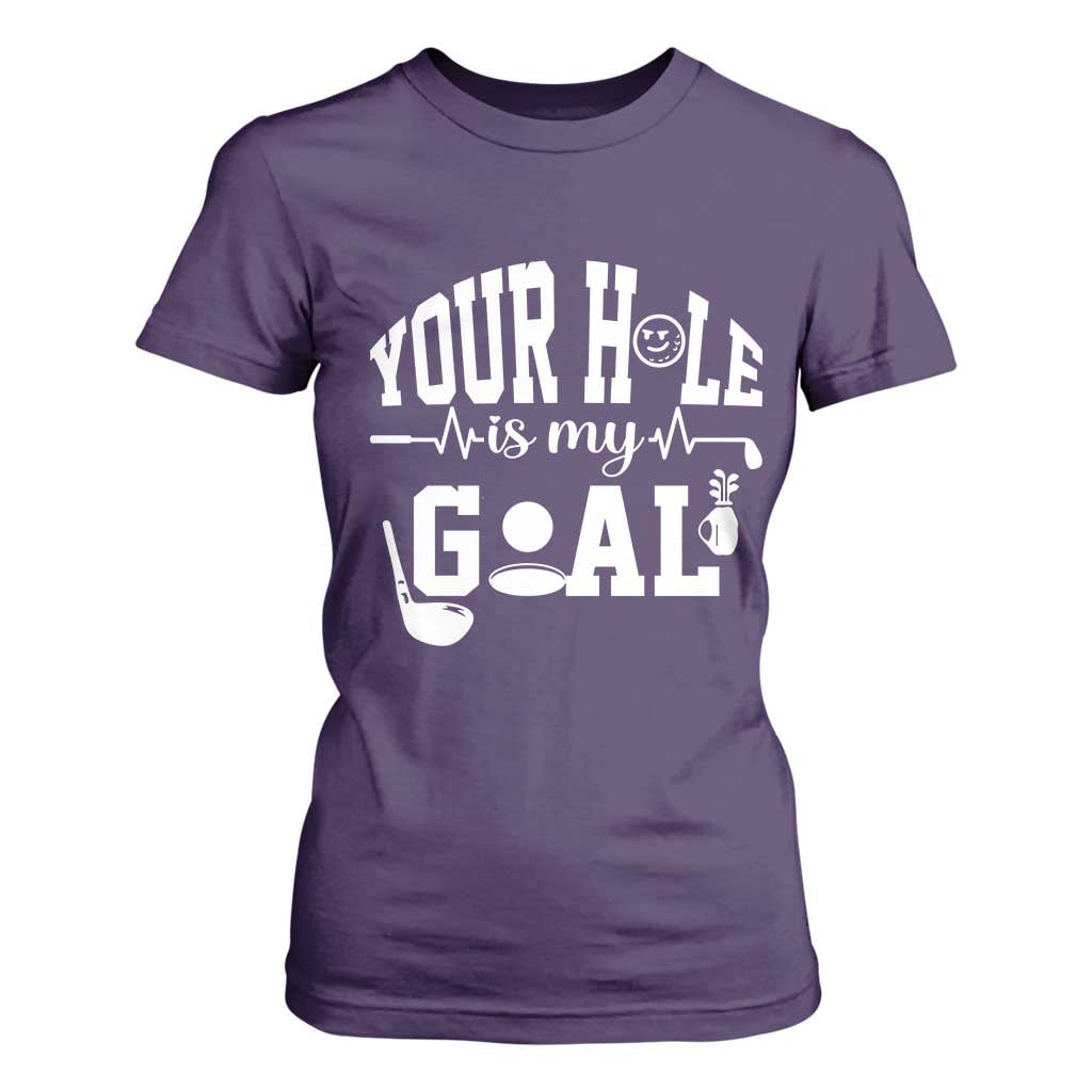 Funny Golf Quote T Shirt For Women Your Hole Is My Goal TS12 Purple Print Your Wear