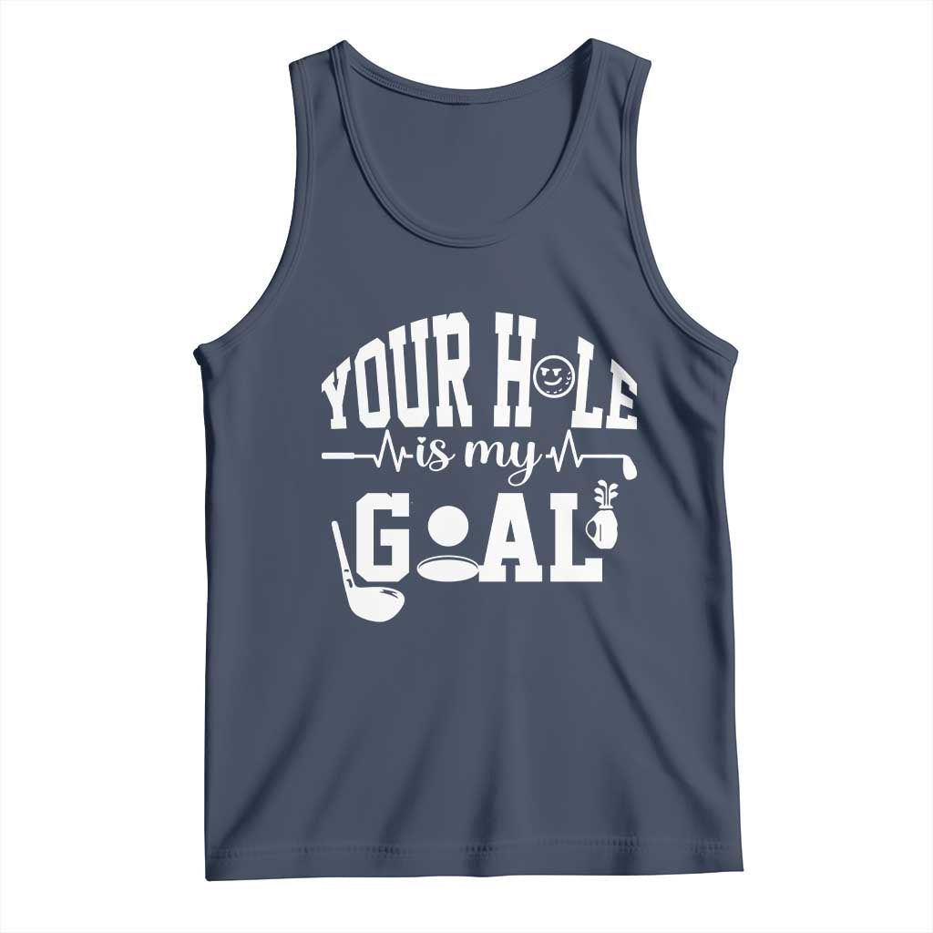 Funny Golf Quote Tank Top Your Hole Is My Goal TS12 Navy Print Your Wear