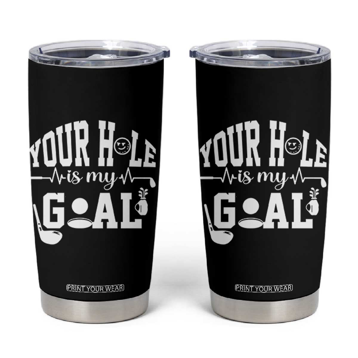 Funny Golf Quote Tumbler Cup Your Hole Is My Goal TS12 Black Print Your Wear