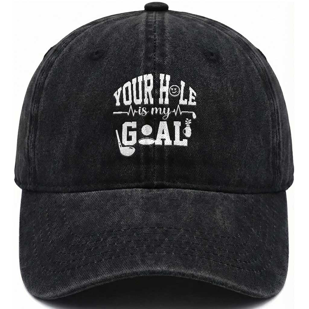 Funny Golf Quote Washed Cotton Baseball Cap Your Hole Is My Goal TS12 Print Your Wear