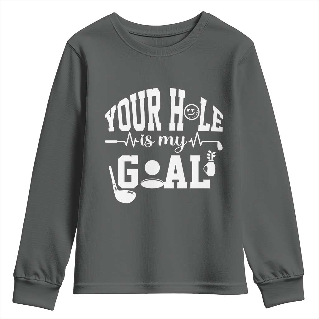 Funny Golf Quote Youth Sweatshirt Your Hole Is My Goal TS12 Dark Heather Print Your Wear