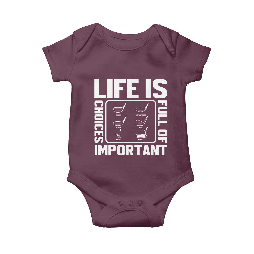 Life Is Full Of Important Choices Baby Onesie Golf Lover Gift TS12 Maroon Print Your Wear