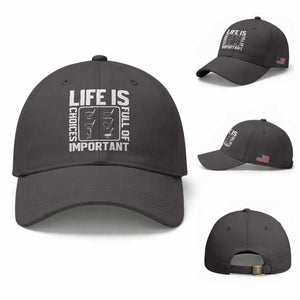Life Is Full Of Important Choices Baseball Cap Golf Lover Gift TS12 Baseball Cap Universal Fit Dark Gray Print Your Wear