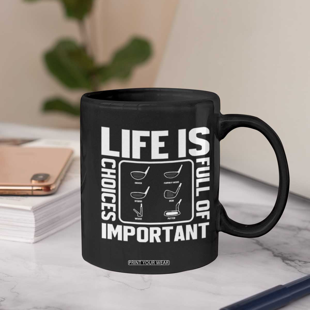 Life Is Full Of Important Choices Coffee Mug Golf Lover Gift TS12 Print Your Wear