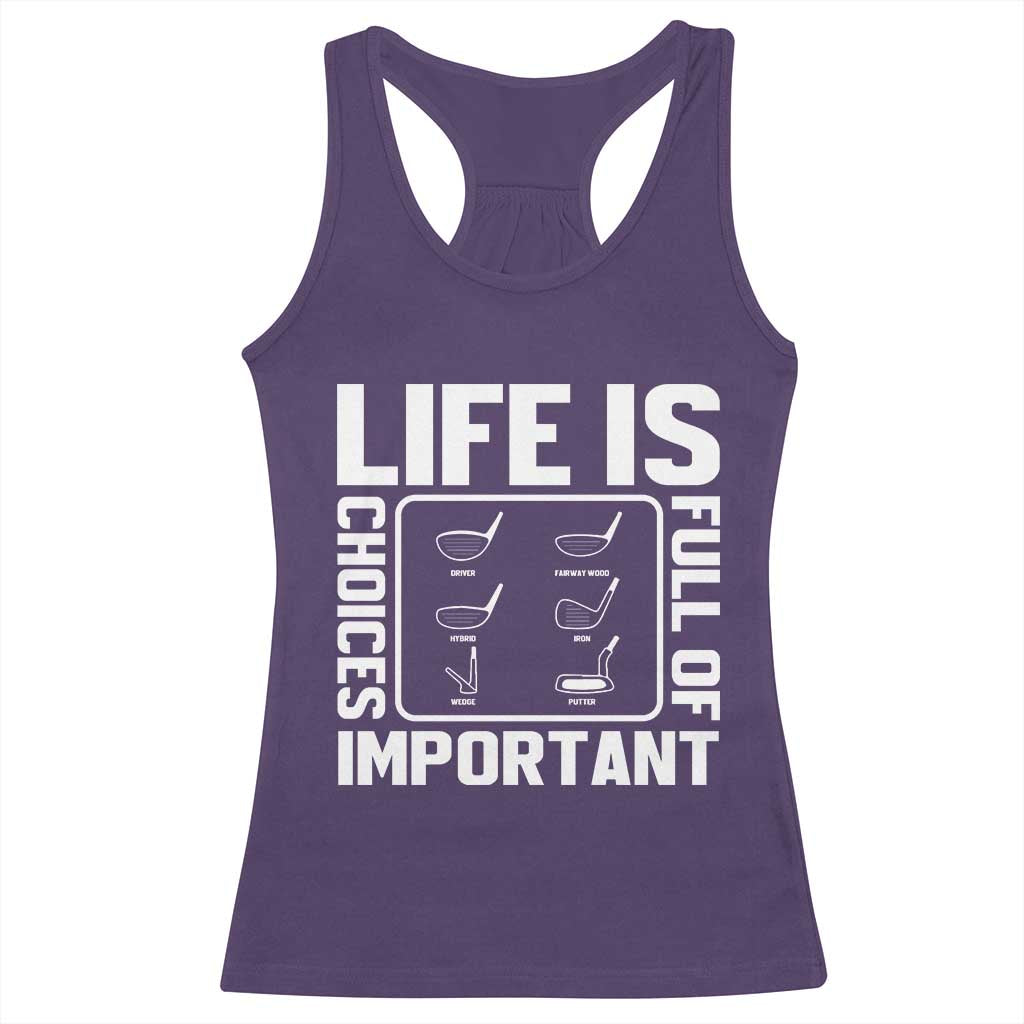 Life Is Full Of Important Choices Racerback Tank Top Golf Lover Gift TS12 Purple Print Your Wear