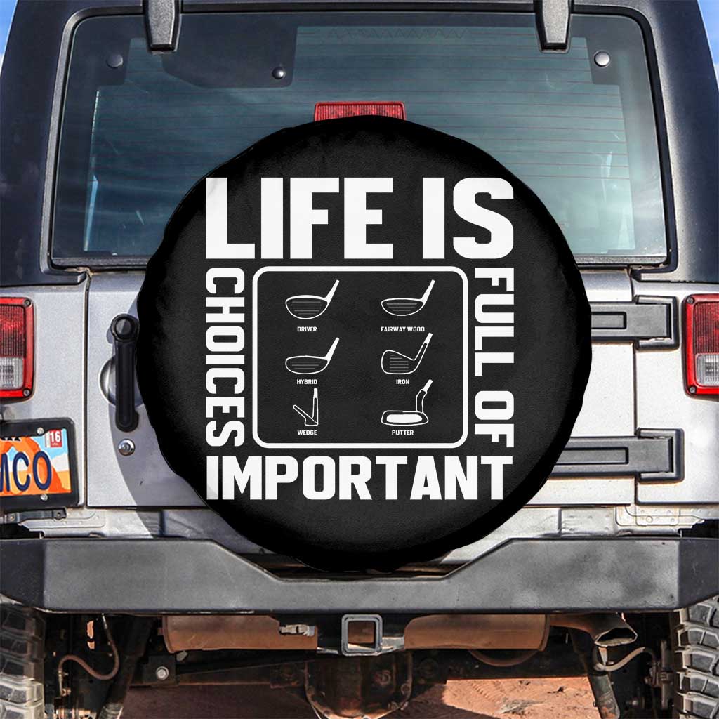 Life Is Full Of Important Choices Spare Tire Cover Golf Lover Gift TS12 No hole Black Print Your Wear