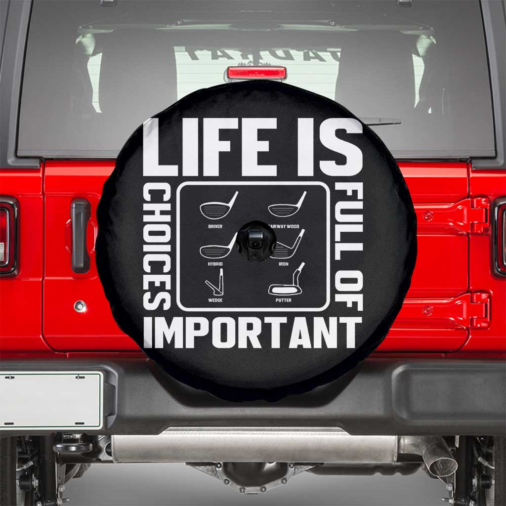 Life Is Full Of Important Choices Spare Tire Cover Golf Lover Gift TS12 Black Print Your Wear