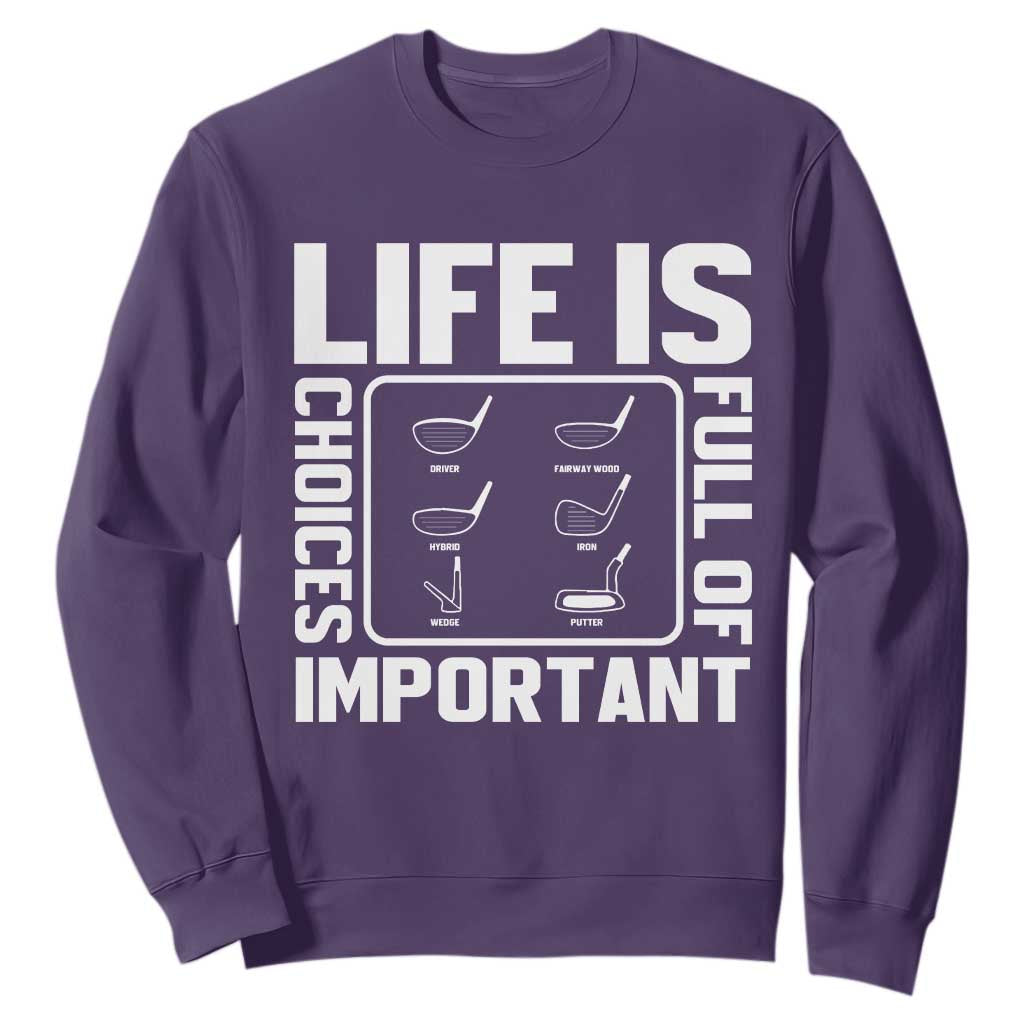 Life Is Full Of Important Choices Sweatshirt Golf Lover Gift TS12 Purple Print Your Wear