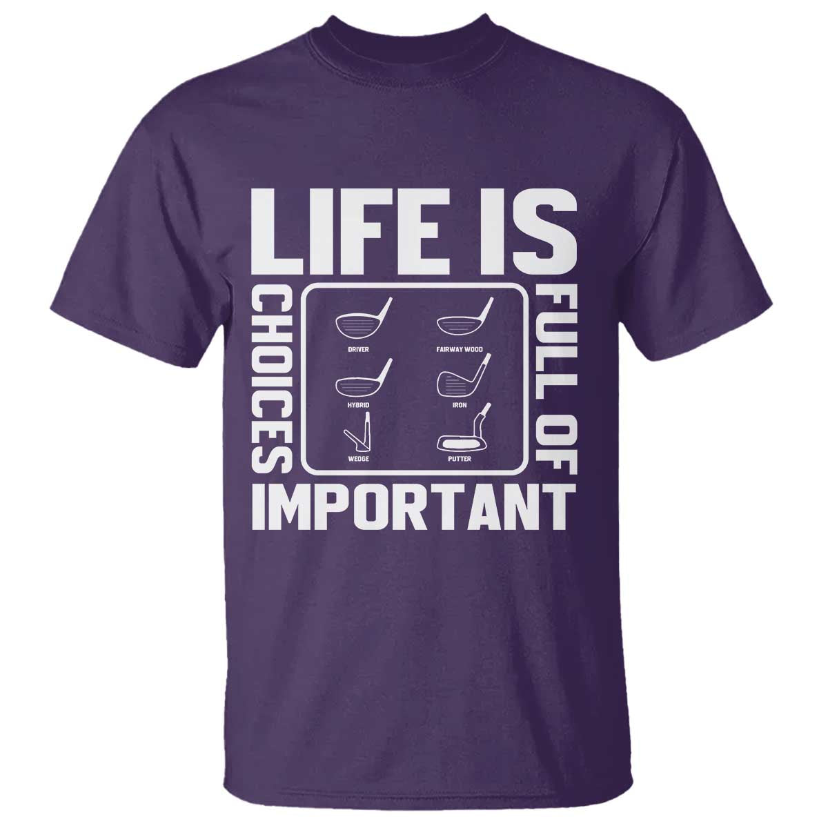Life Is Full Of Important Choices T Shirt Golf Lover Gift TS12 Purple Print Your Wear