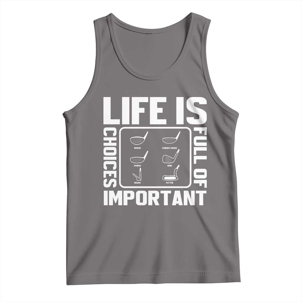 Life Is Full Of Important Choices Tank Top Golf Lover Gift TS12 Deep Heather Print Your Wear