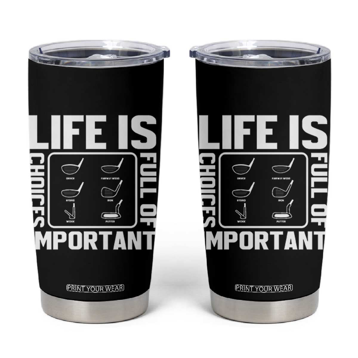 Life Is Full Of Important Choices Tumbler Cup Golf Lover Gift TS12 Black Print Your Wear