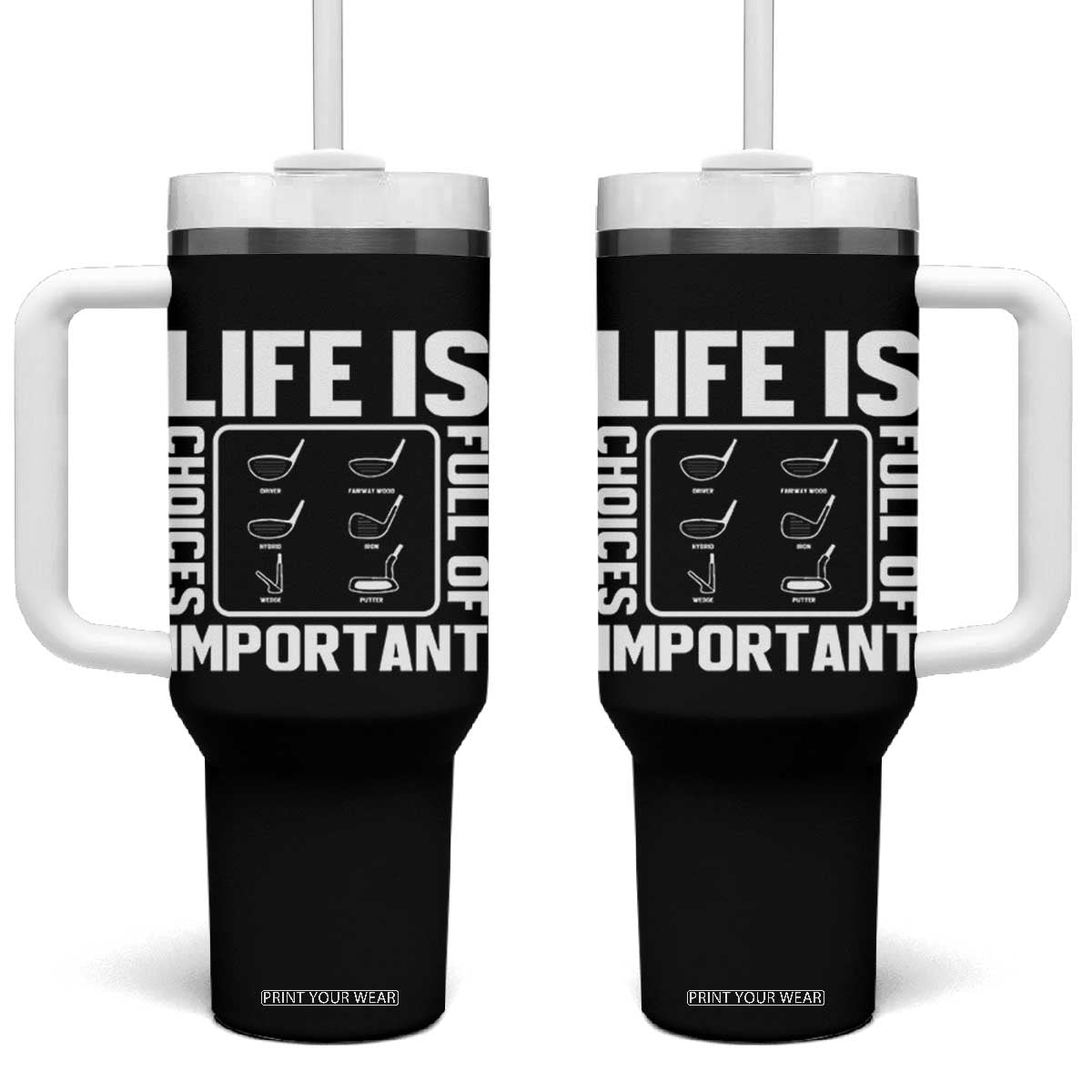Life Is Full Of Important Choices Tumbler With Handle Golf Lover Gift TS12 One Size: 40 oz Black Print Your Wear
