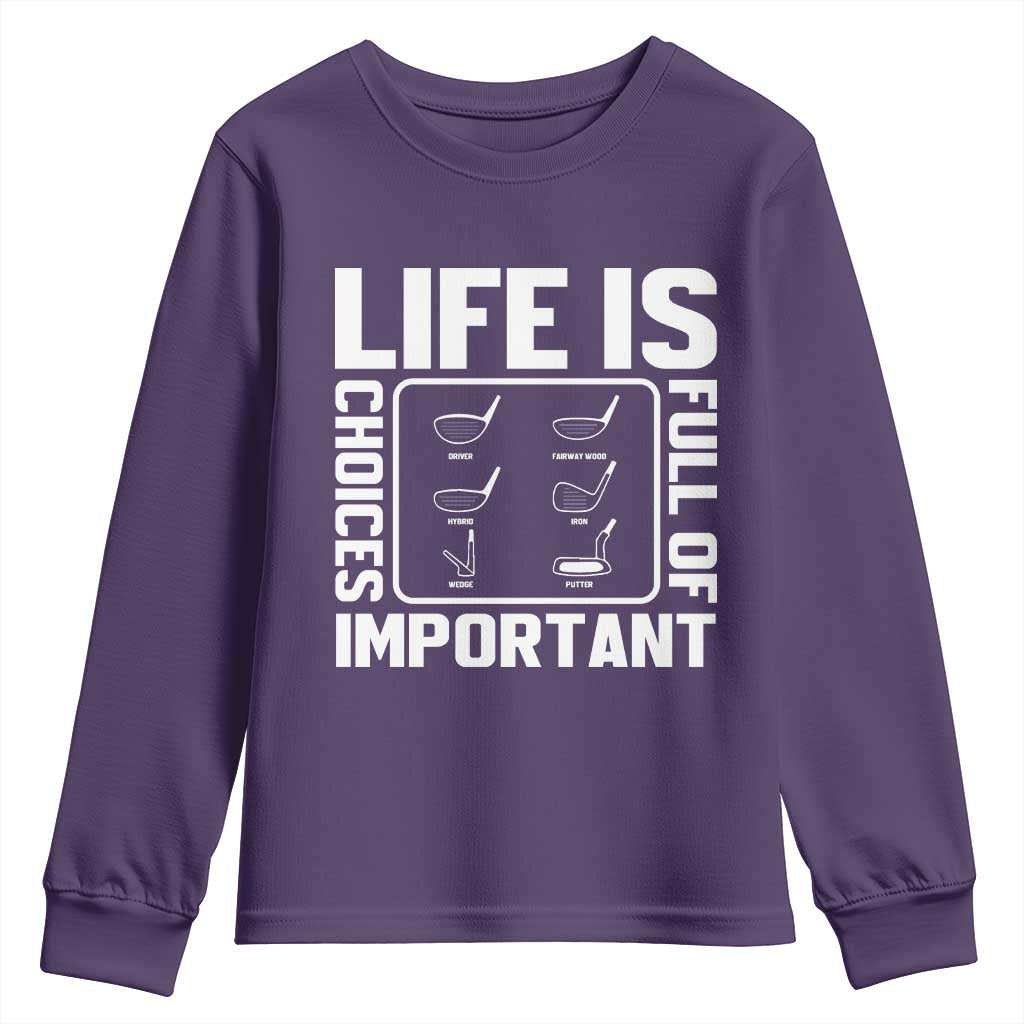Life Is Full Of Important Choices Youth Sweatshirt Golf Lover Gift TS12 Purple Print Your Wear