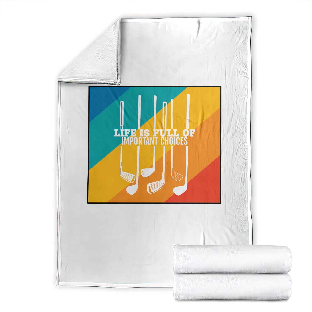 Funny Golf Clubs Throw Blanket Life Is Full Of Important Choices TS12 White Print Your Wear