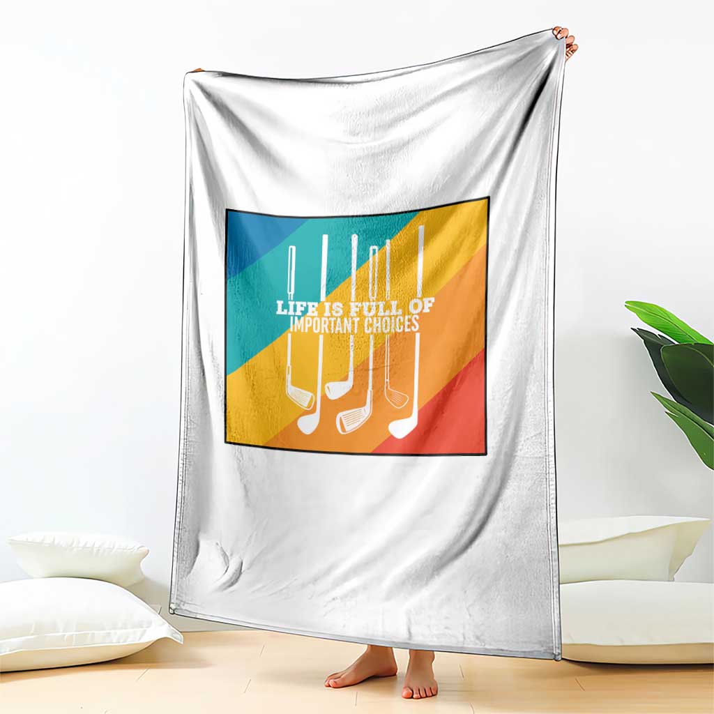 Funny Golf Clubs Throw Blanket Life Is Full Of Important Choices TS12 Print Your Wear