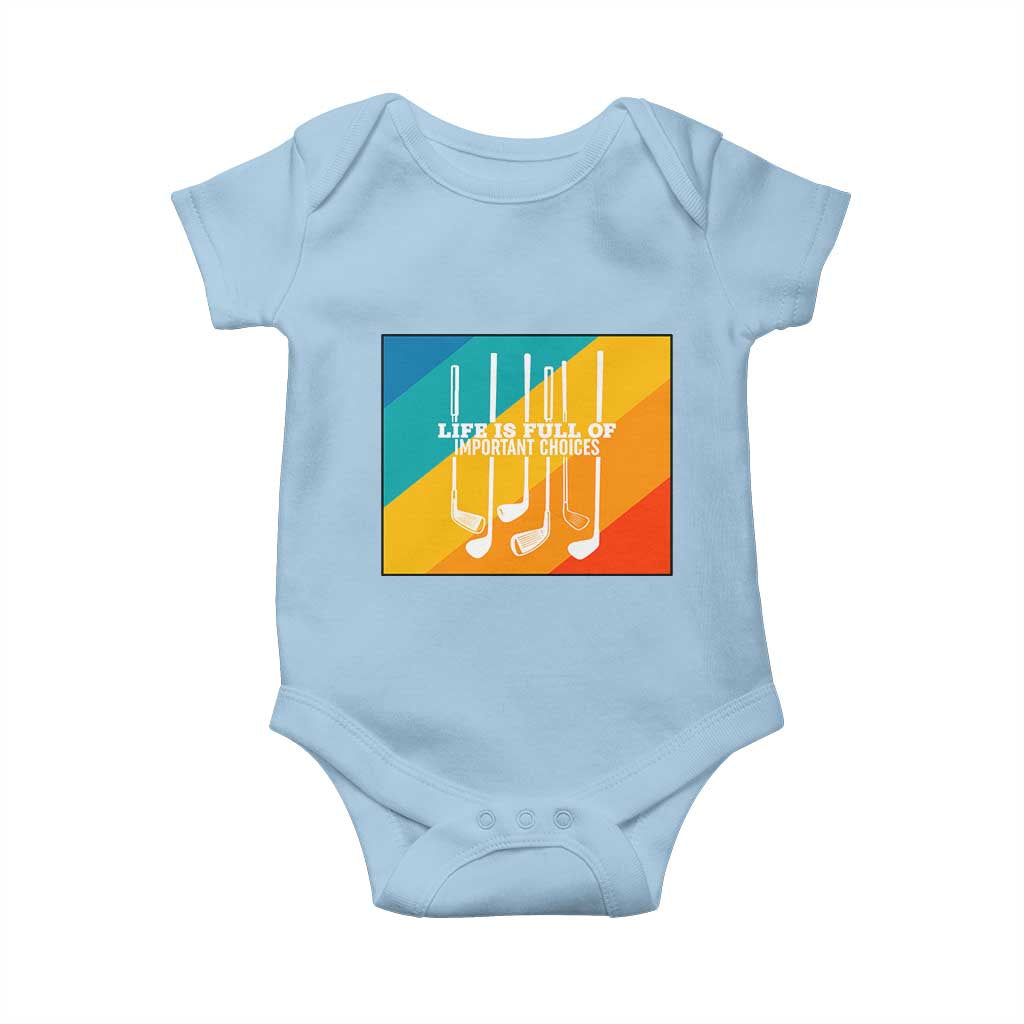 Funny Golf Clubs Baby Onesie Life Is Full Of Important Choices TS12 Light Blue Print Your Wear
