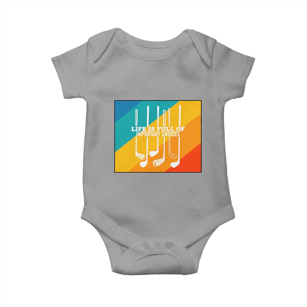 Funny Golf Clubs Baby Onesie Life Is Full Of Important Choices TS12 Sport Gray Print Your Wear