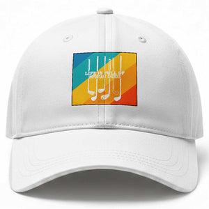 Funny Golf Clubs Baseball Cap Life Is Full Of Important Choices TS12 Print Your Wear