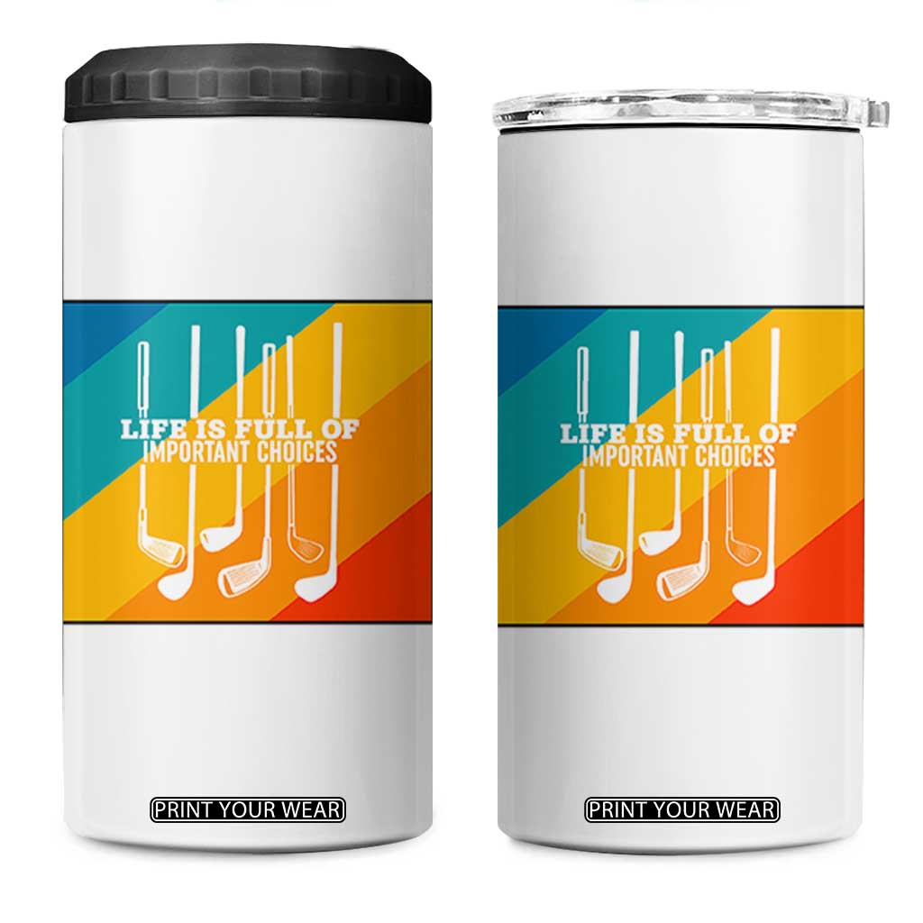 Funny Golf Clubs 4 in 1 Can Cooler Tumbler Life Is Full Of Important Choices TS12 One Size: 16 oz White Print Your Wear