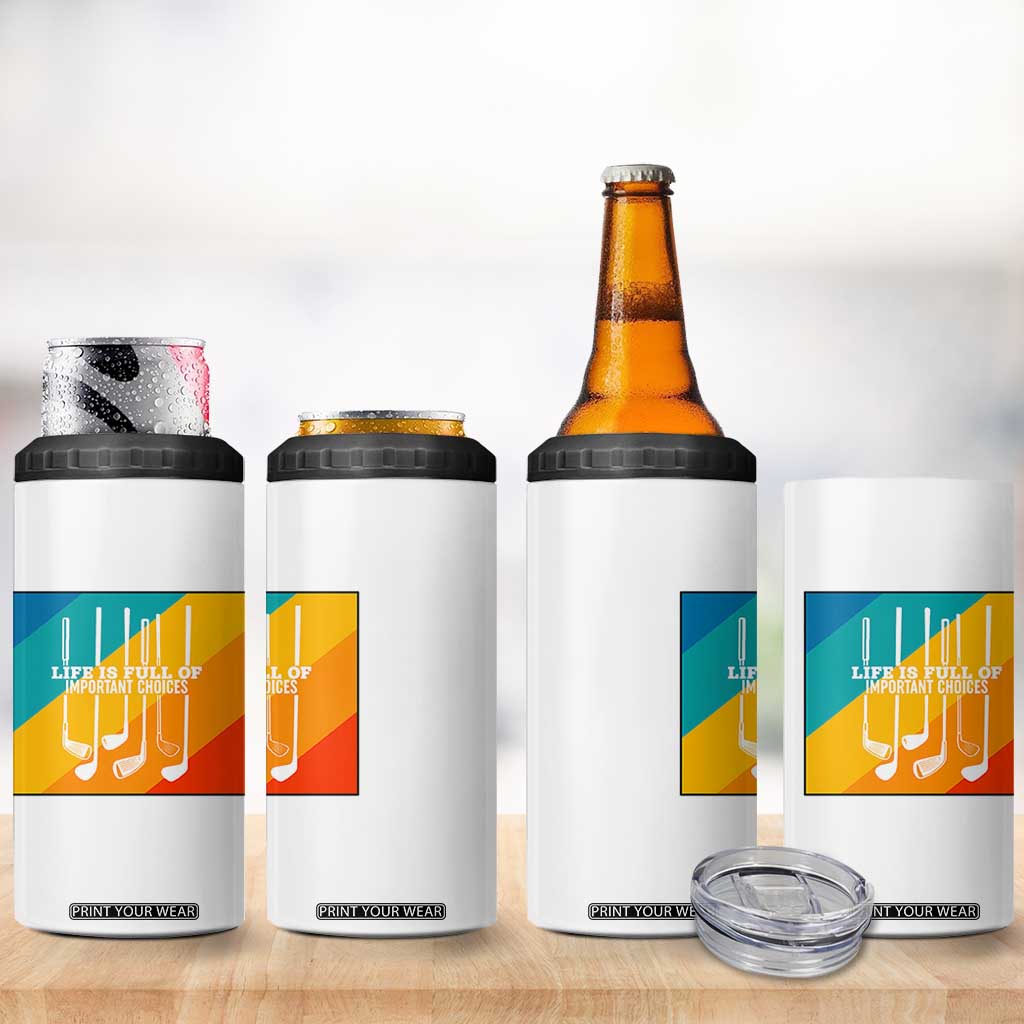 Funny Golf Clubs 4 in 1 Can Cooler Tumbler Life Is Full Of Important Choices TS12 Print Your Wear