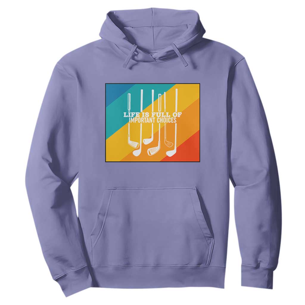 Funny Golf Clubs Hoodie Life Is Full Of Important Choices TS12 Violet Print Your Wear