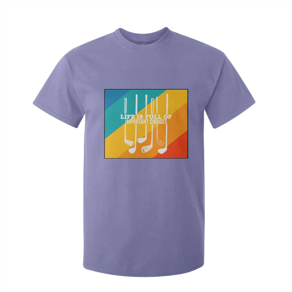 Funny Golf Clubs T Shirt For Kid Life Is Full Of Important Choices TS12 Violet Print Your Wear