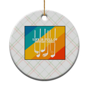 Funny Golf Clubs Ceramic Ornament Life Is Full Of Important Choices TS12 1pc Christmas Plaid Print Your Wear