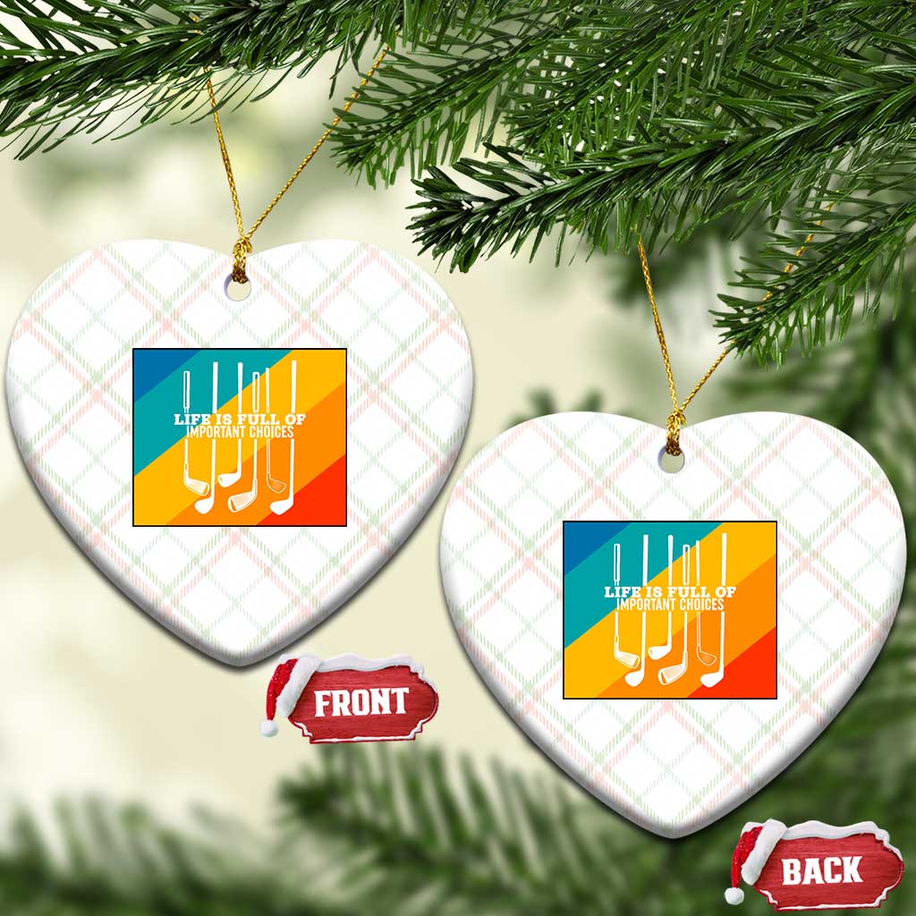 Funny Golf Clubs Ceramic Ornament Life Is Full Of Important Choices TS12 Print Your Wear