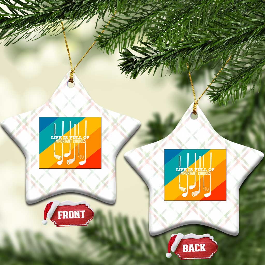 Funny Golf Clubs Ceramic Ornament Life Is Full Of Important Choices TS12 Print Your Wear