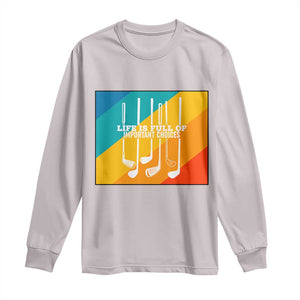 Funny Golf Clubs Long Sleeve Shirt Life Is Full Of Important Choices TS12 Ice Gray Print Your Wear