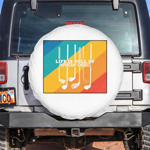 Funny Golf Clubs Spare Tire Cover Life Is Full Of Important Choices TS12 No hole White Print Your Wear